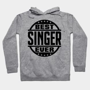 Best Singer Ever Hoodie